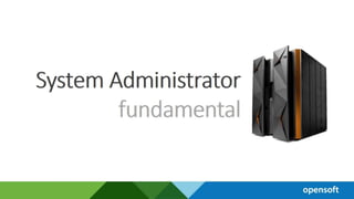 System administrator fundamental