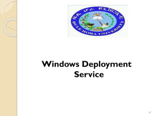 Windows Deployment
Service
47
 