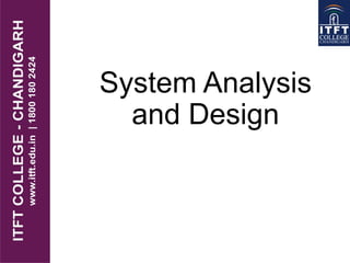System Analysis
and Design
 