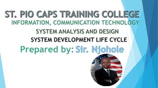 SYSTEM DEVELOPMENT LIFE CYCLE
 