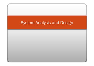 System Analysis and Design
 