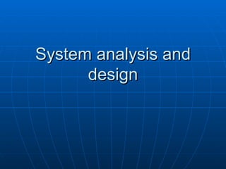 System analysis and design 