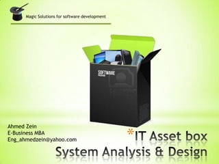 Magic Solutions for software development




Ahmed Zein
E-Business MBA
Eng_ahmedzein@yahoo.com                          *
 