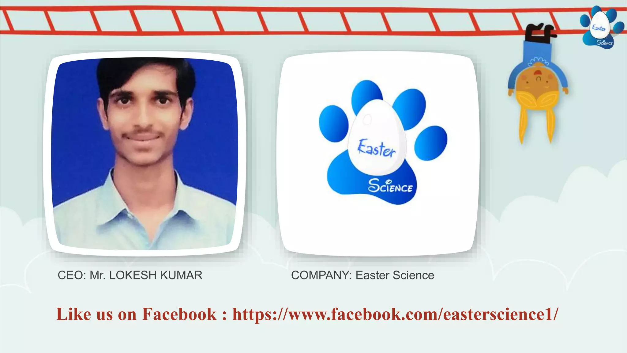 Like us on Facebook : https://www.facebook.com/easterscience1/
CEO: Mr. LOKESH KUMAR COMPANY: Easter Science
 
