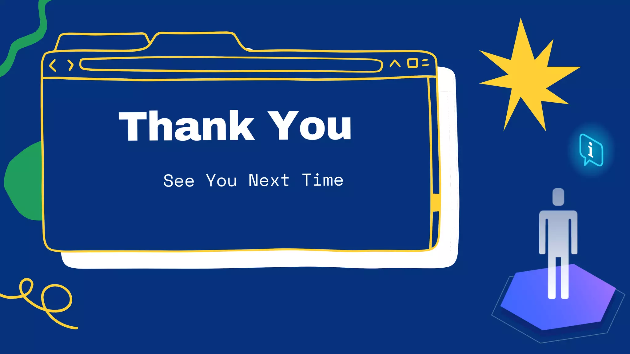 Thank You
See You Next Time
 