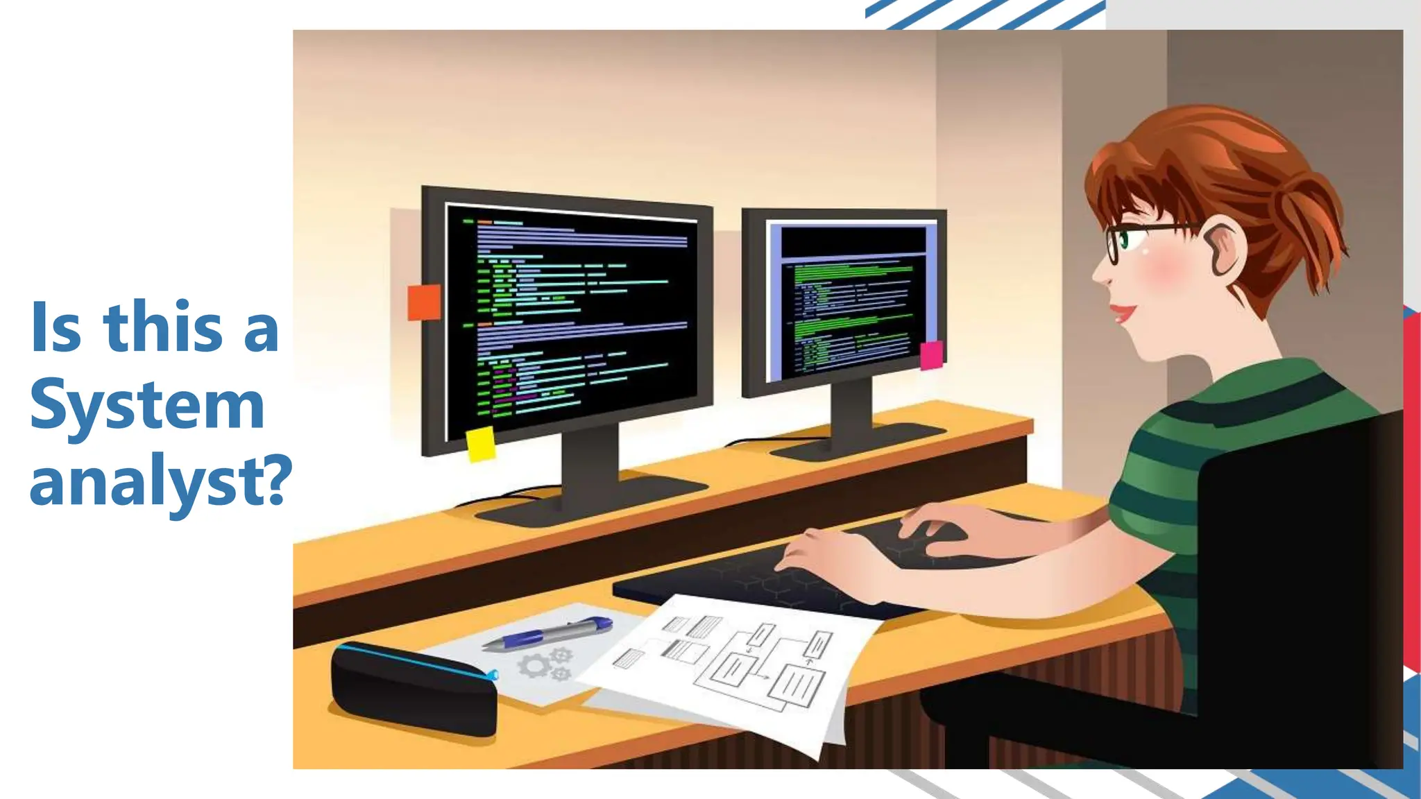 Is this a
System
analyst?
 