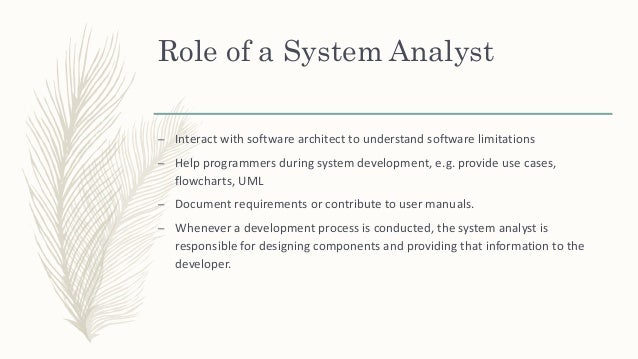 understanding the role of a system analyst Systems analysis and design in a changing world, sixth edition a-1 online chapter a – the role of the systems analyst table of contents chapter overview. understanding the role of a system analyst Systems analysis and design in a changing world, sixth edition a-1 online chapter a – the role of the systems analyst table of contents chapter overview.