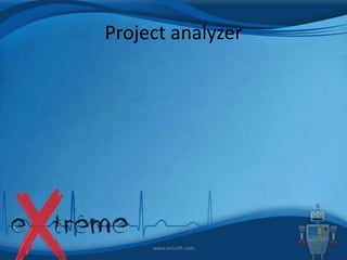 Project analyzer

www.extsoft.com

 