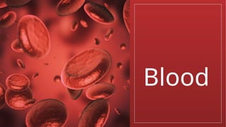 Blood
 