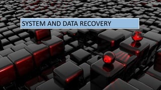 SYSTEM AND DATA RECOVERY
 