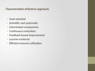 SYSTEM APPROACH IN EDUCATION: MEANING,COMPONENTS AND EXAMPLES | PPTX