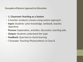SYSTEM APPROACH IN EDUCATION: MEANING,COMPONENTS AND EXAMPLES | PPTX