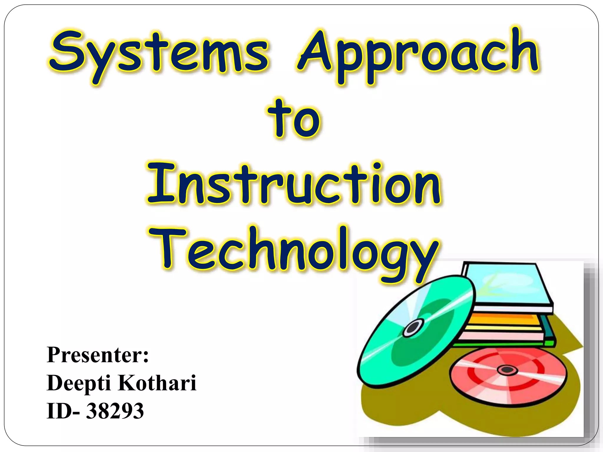 Presenter:
Deepti Kothari
ID- 38293
 