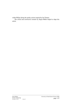 within Philips during the quality actions inspired by Jan Timmer.
The critical and constructive remarks by Jürgen Müller helped to shape this
article.
Gerrit Muller
System Architecting
November 18, 2023 version: 0
University of South-Eastern Norway-NISE
page: 137
 