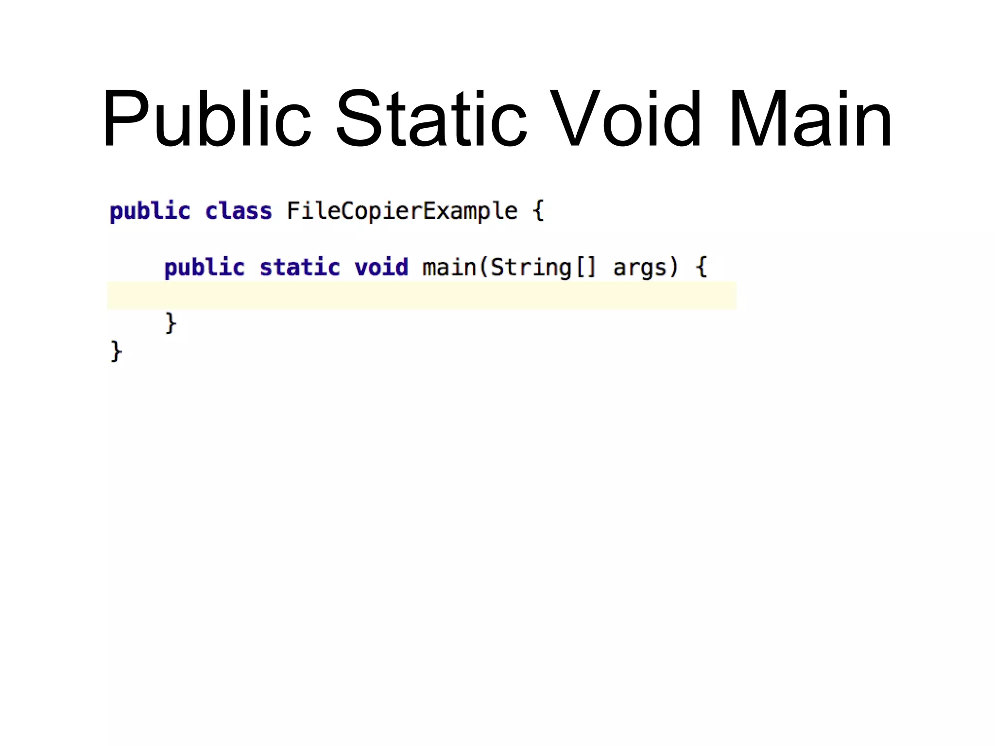 Public Static Void Main
 