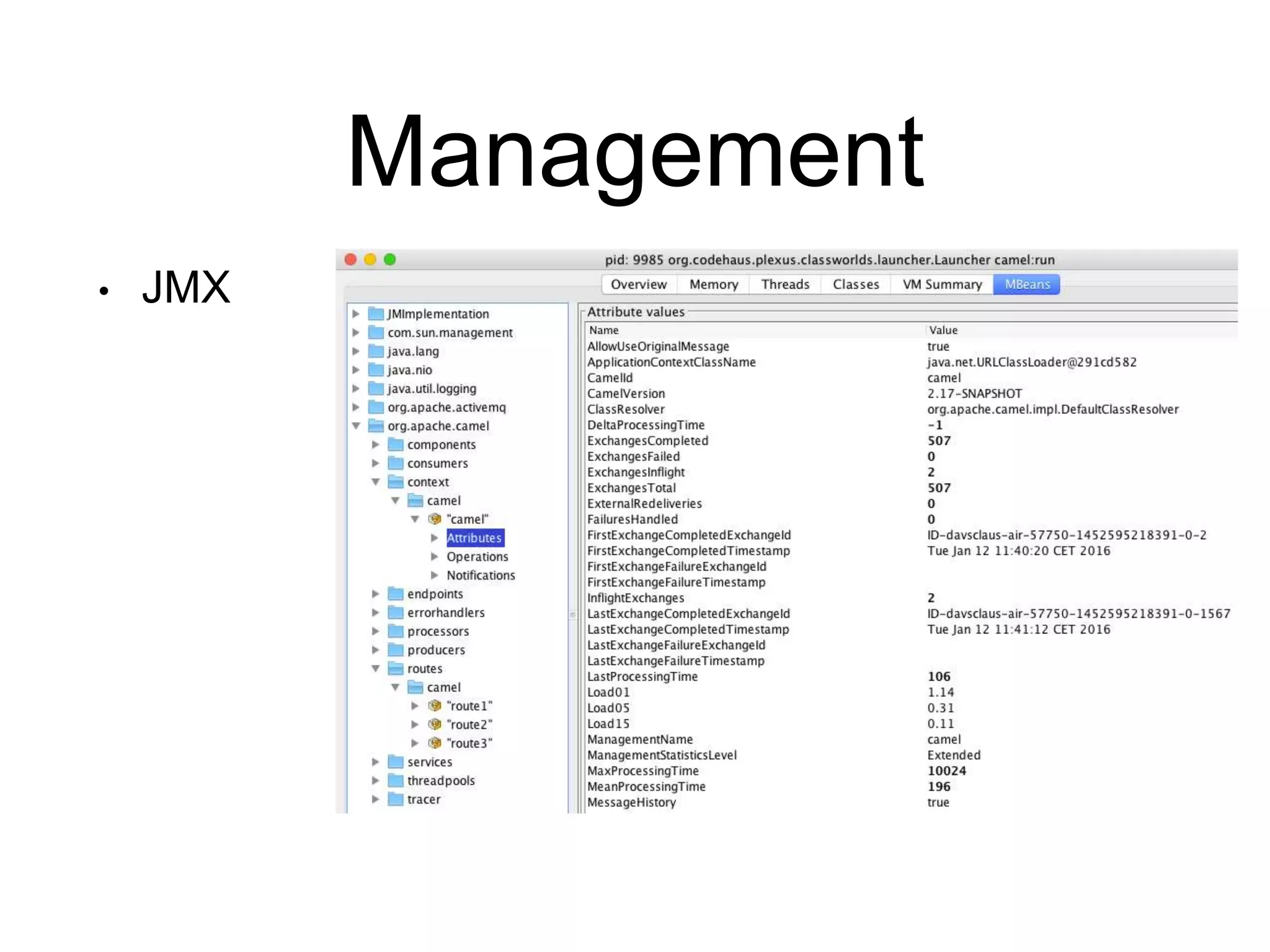 Management
• JMX
 