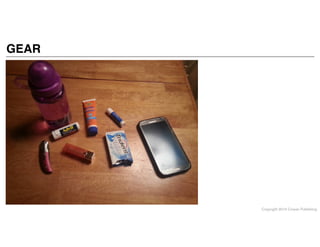 Copyright 2014 Cowan Publishing
GEAR
 