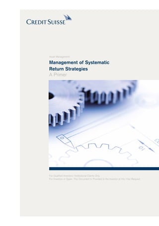 Management of Systematic
Return Strategies
A Primer
For Qualified Investors / Institutional Clients Only
For Investors in Spain: This Document Is Provided to the Investor at His / Her Request
Asset Management
 
