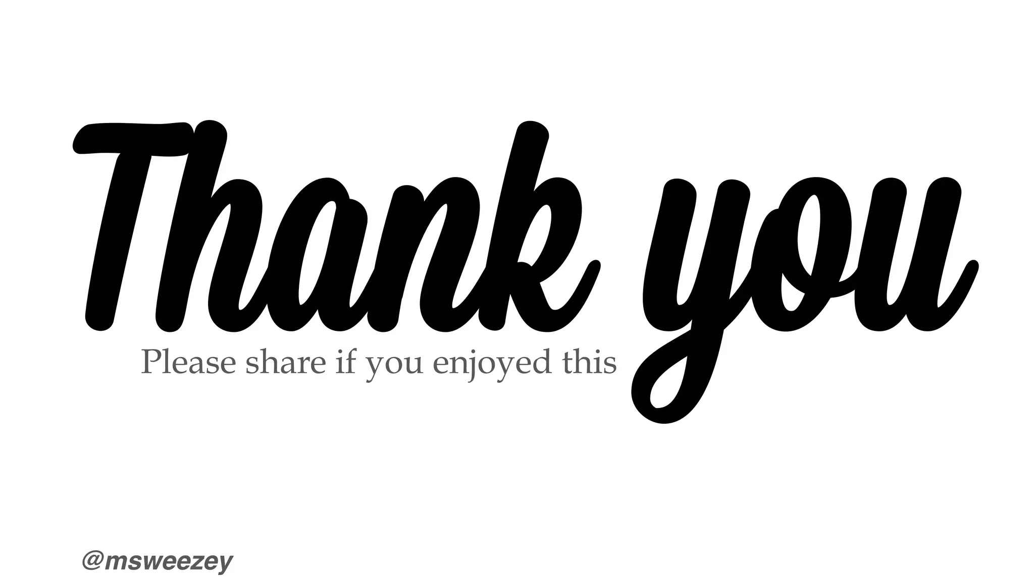 @msweezey
Thank youPlease share if you enjoyed this
 