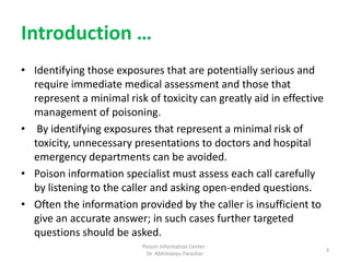 Introduction …
• Identifying those exposures that are potentially serious and
require immediate medical assessment and tho...