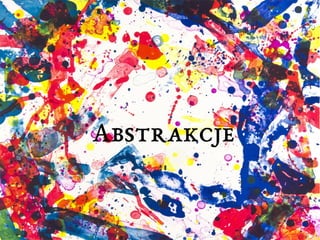 Abstrakcje 
 
