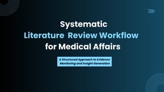 Systematic Literature Review Workflow for Medical Affairs | PDF