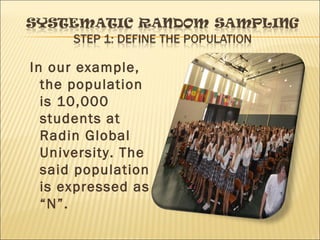 In our example,
the population
is 10,000
students at
Radin Global
University. The
said population
is expressed as
“N”.
 