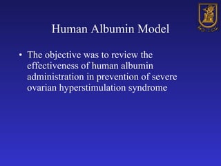 Human Albumin Model <ul><li>The objective was to review the effectiveness of human albumin administration in prevention of...