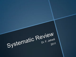Systematic Review Dr. F. Jahedi 2011 