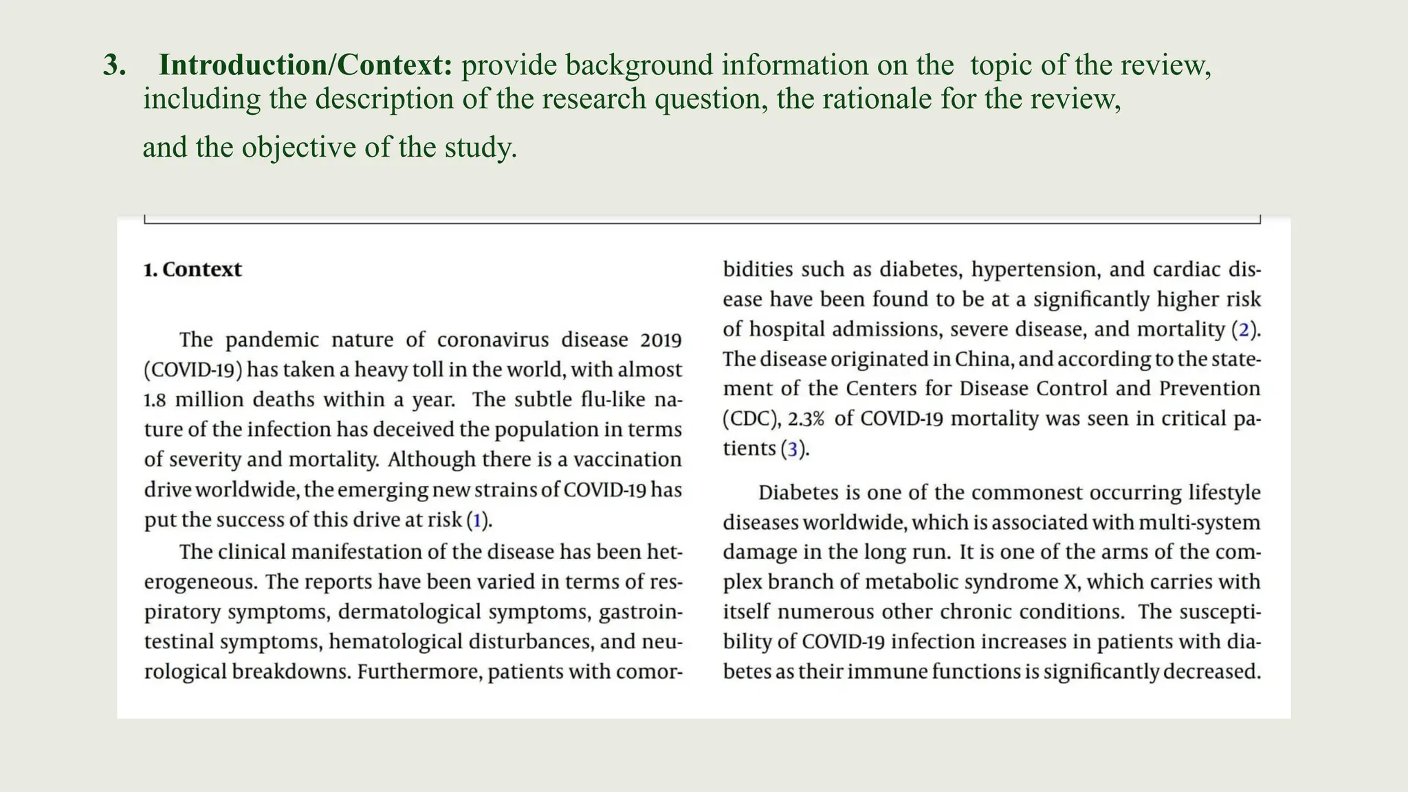 3. Introduction/Context: provide background information on the topic of the review,
including the description of the research question, the rationale for the review,
and the objective of the study.
 