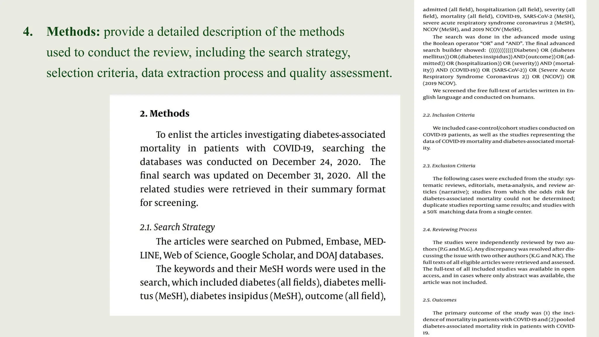 4. Methods: provide a detailed description of the methods
used to conduct the review, including the search strategy,
selection criteria, data extraction process and quality assessment.
 