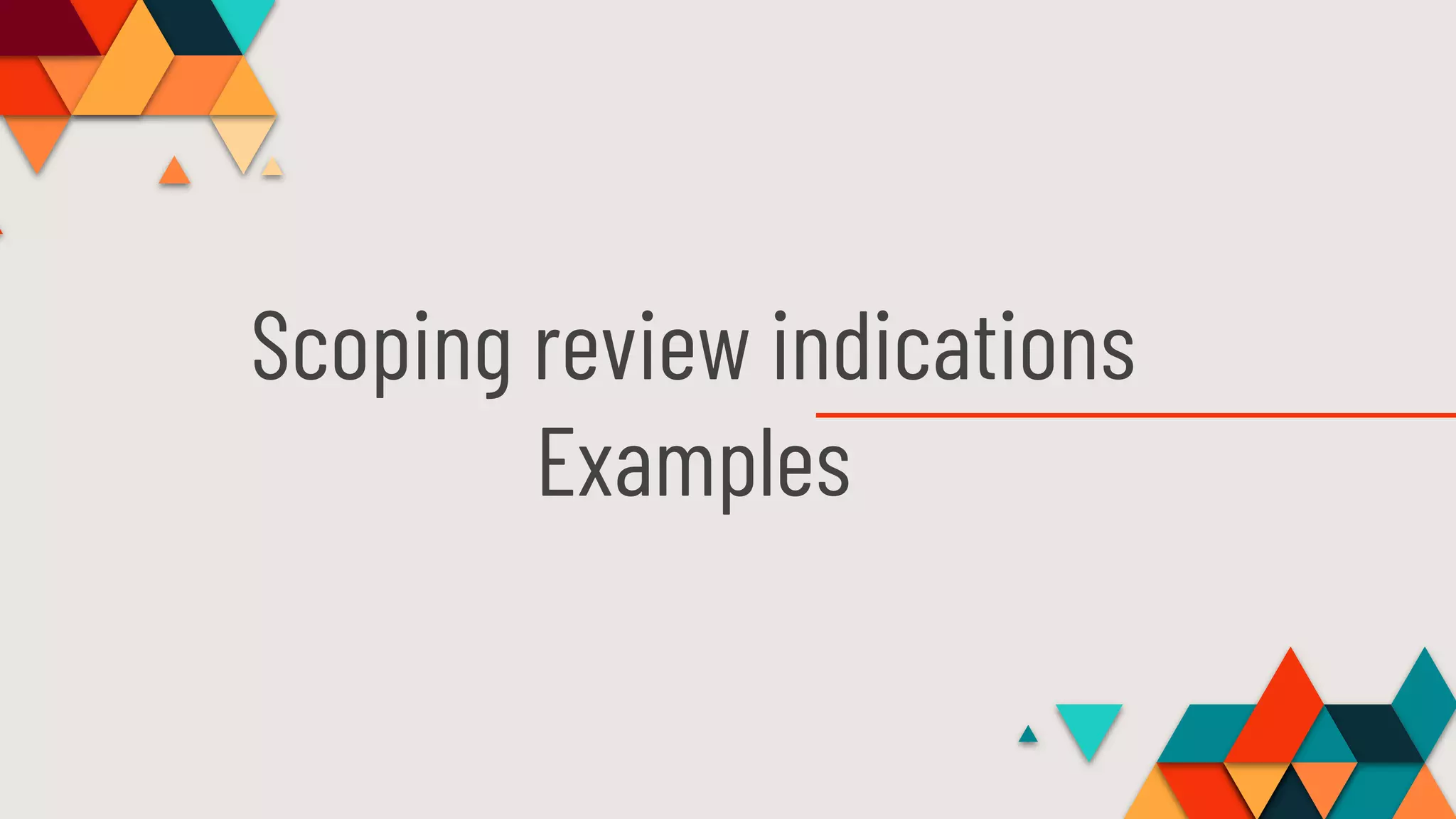 Scoping review indications
Examples
 