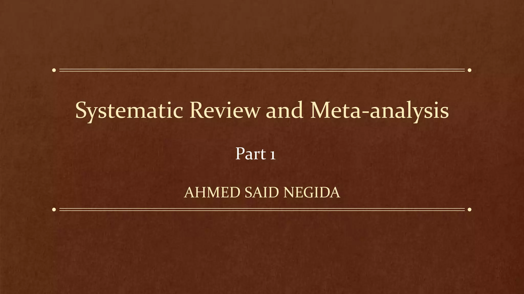 Systematic review and meta analaysis course - part 1 | PPTX