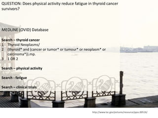 http://www.loc.gov/pictures/resource/ppss.00516/
QUESTION: Does physical activity reduce fatigue in thyroid cancer
survivo...