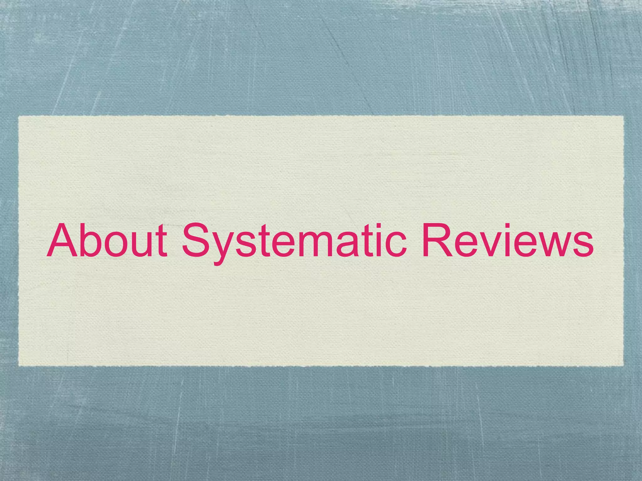 About Systematic Reviews
 