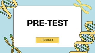 MODULE 5
PRE-TEST
 