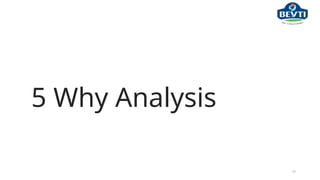 5 Why Analysis
33
 