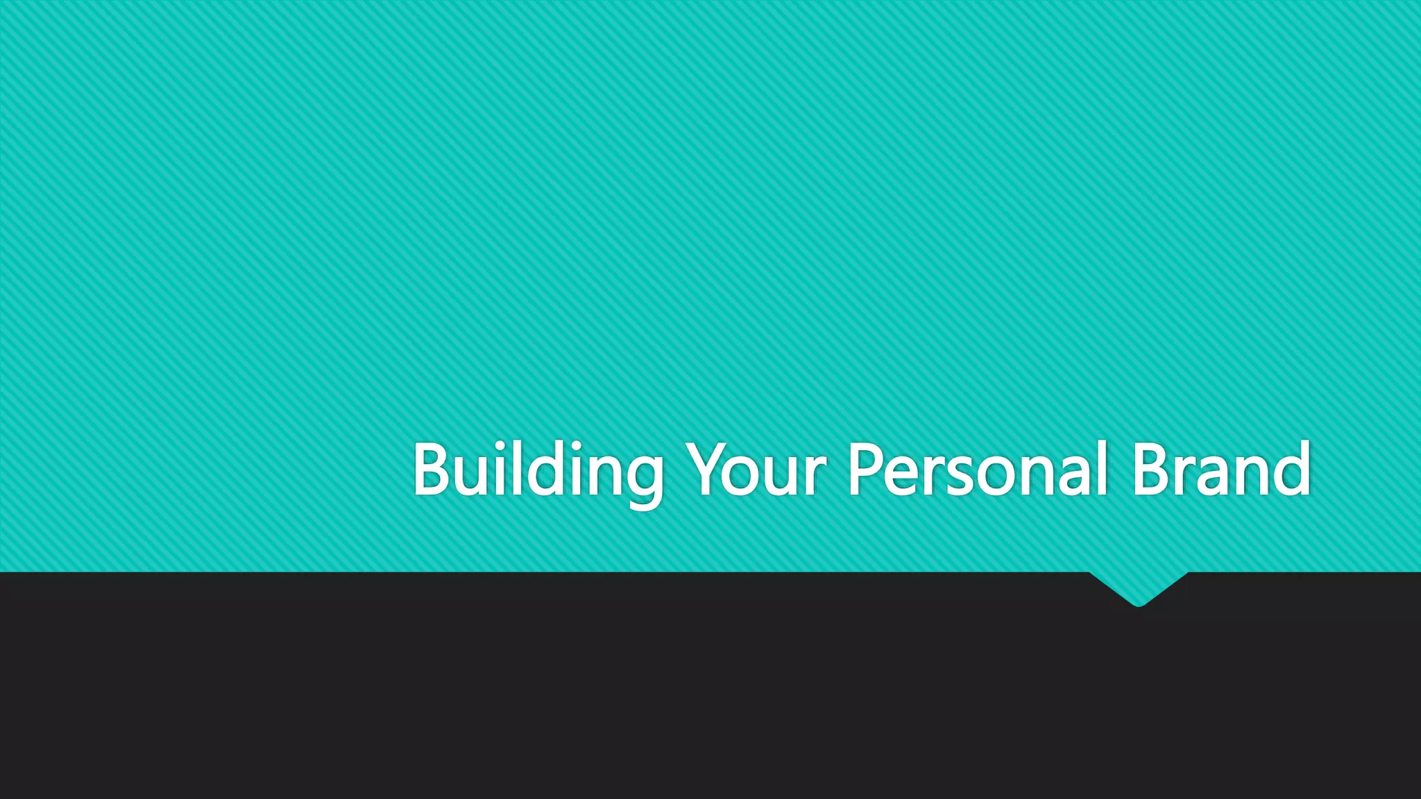 Building Your Personal Brand
 