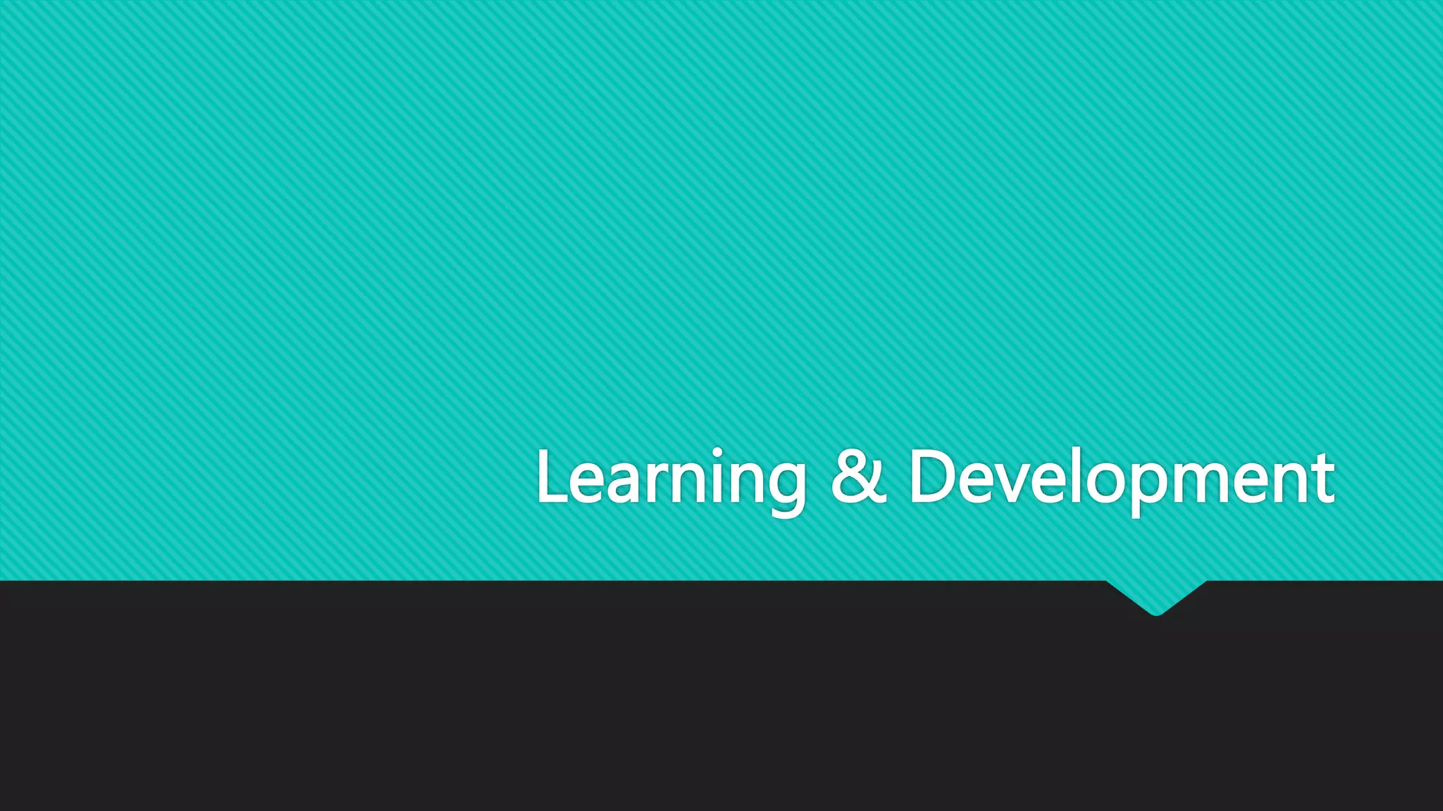 Learning & Development
 