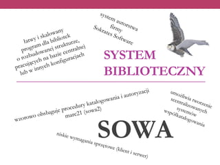 SYSTEM 
BIBLIOTECZNY 
SOWA 
 
