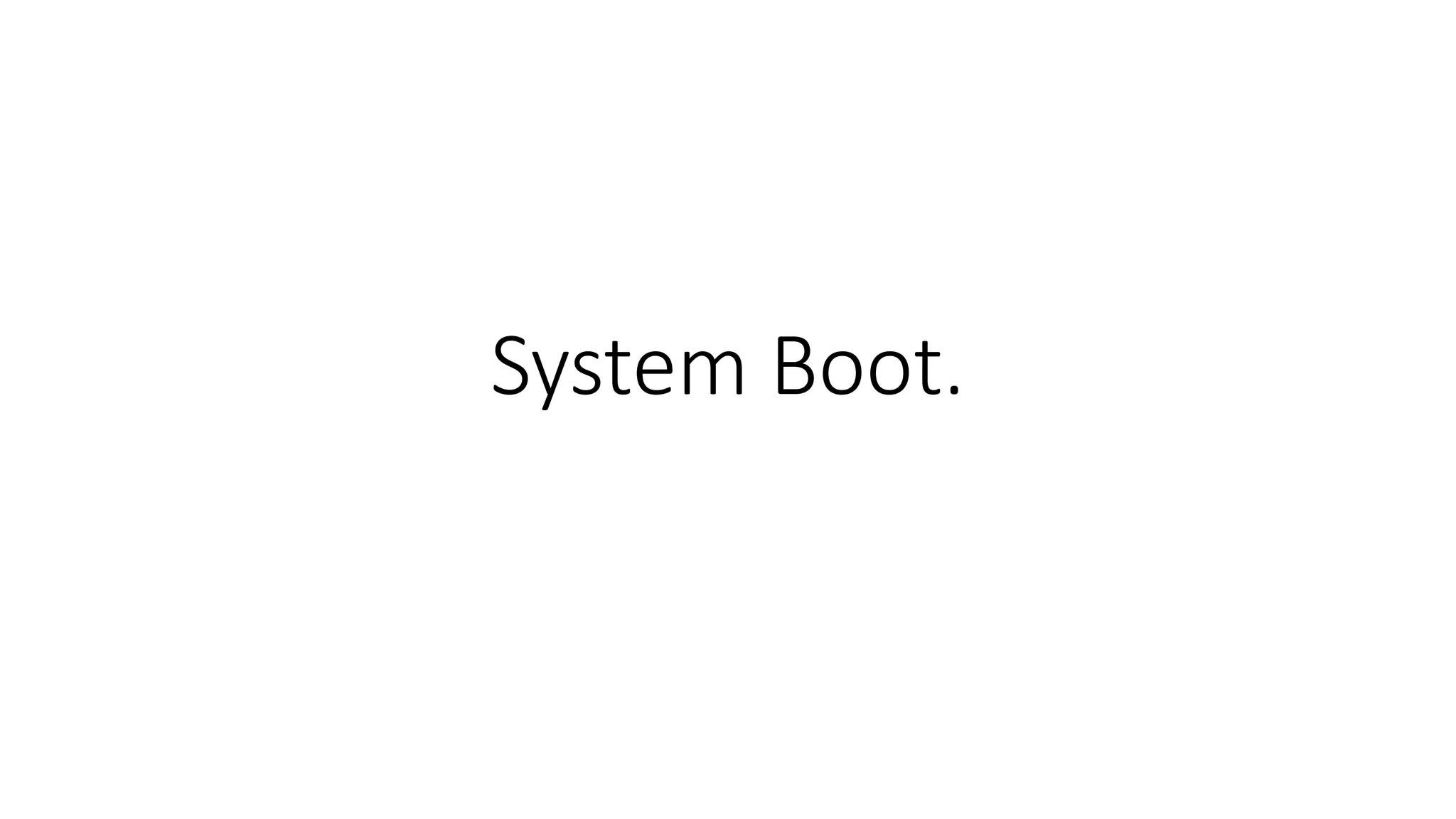 System Boot.
 