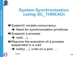 CoursFondamentalduSystemC
14/05/15
104
 