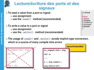 CoursFondamentalduSystemC
14/05/15
69
Lecture/écriture des ports et des
signaux
 
