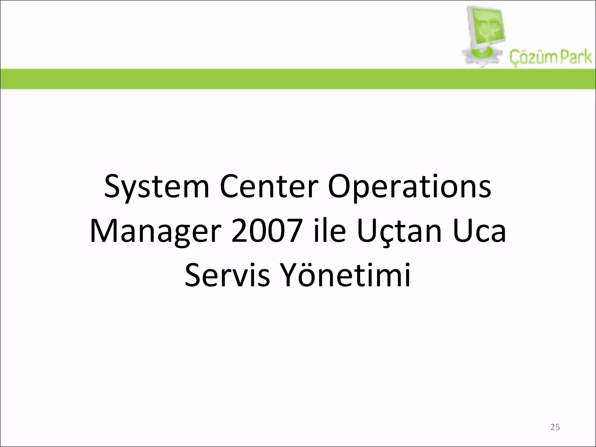 System Center Operations Manager 2007 ile Uçtan Uca Servis Yönetimi 