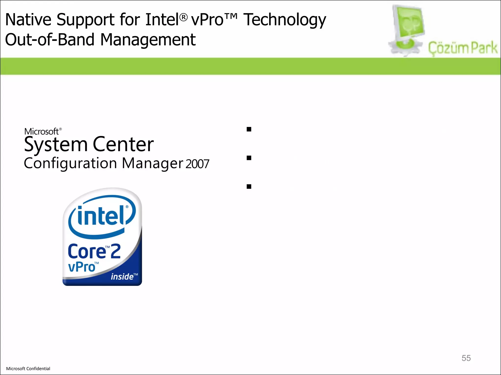 Native Support for Intel ®  vPro™ Technology  Out-of-Band Management Security-based management Intel ®  AMT provisioning Inventory data 