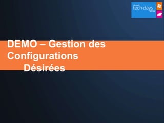 DEMO – Gestion des
Configurations
  Désirées
 
