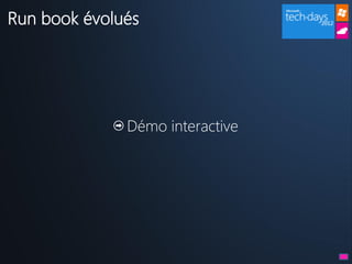 Run book évolués




              Démo interactive
 