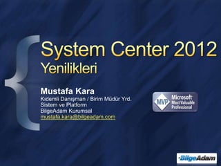 Mustafa Kara
Kıdemli Danışman / Birim Müdür Yrd.
Sistem ve Platform
BilgeAdam Kurumsal
mustafa.kara@bilgeadam.com
 