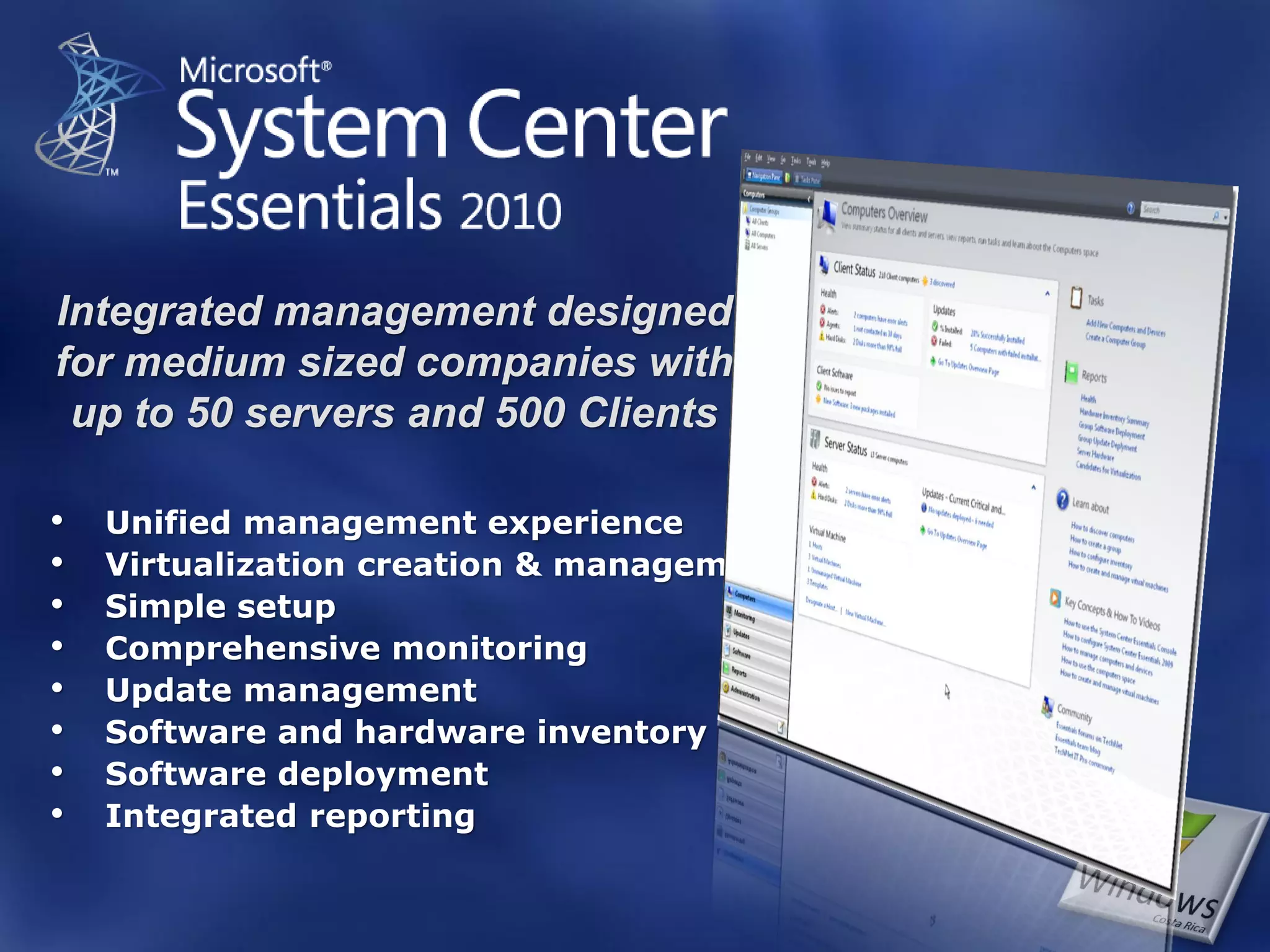 Integrated management designed
for medium sized companies with
 up to 50 servers and 500 Clients
 