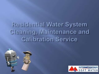 Residential Water System Cleaning, Maintenance and Calibration Service 